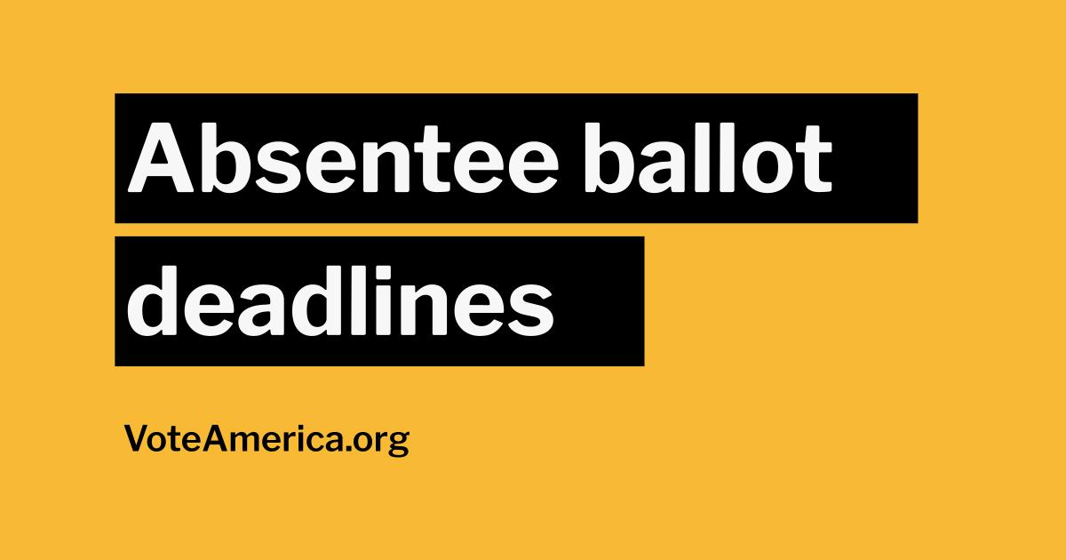 Absentee and Mail Ballot Deadlines VoteAmerica